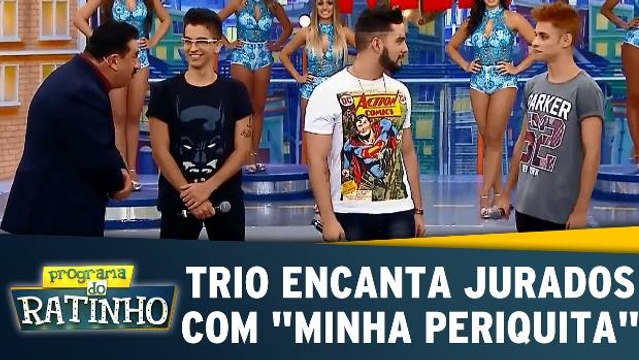 Trio conquista jurados com musica Minha Periquita