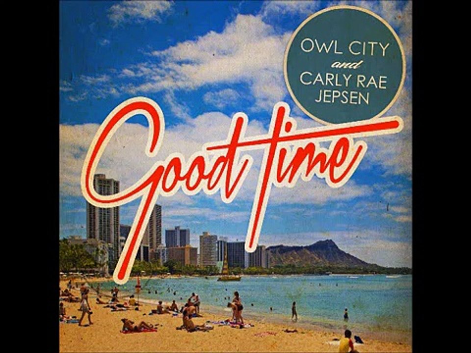 Owl City & Carly Rae Jepsen - Good Time