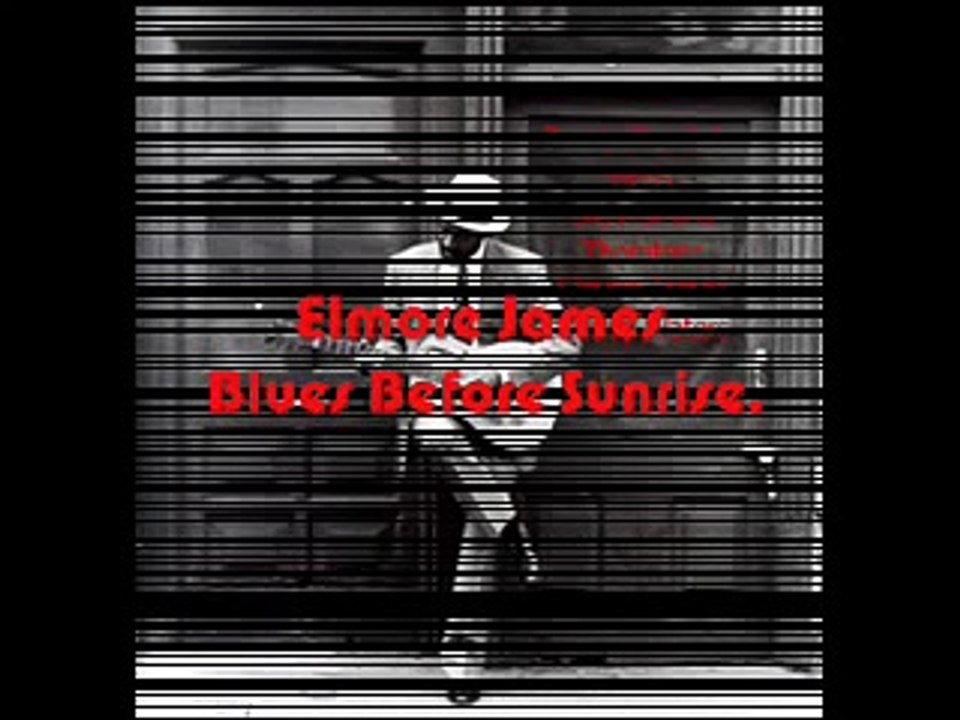 Elmore James - Blues Before Sunrise