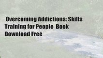 Overcoming Addictions: Skills Training for People  Book Download Free
