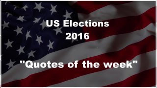 US Elections 2016 : the best  quotes of the week