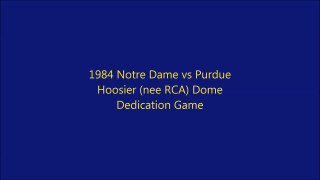 1984 Notre Dame vs Purdue (Hoosier [nee RCA] Dome Dedication Game) [Highlights Only]