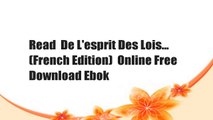 Read  De L'esprit Des Lois... (French Edition)  Online Free Download Ebok