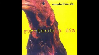 Mundo Livre S/A - Guentando a ôia - (Album Completo)