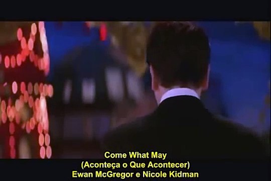 Moulin Rouge Come What May - Legendado