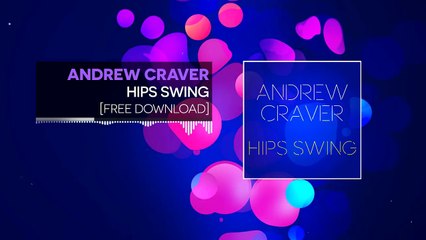 [Electro] Andrew Craver - Hips Swing