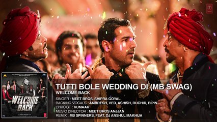 Tutti Bole Wedding Di - Welcome Back - FULL AUDIO Song - Meet Bros & Shipra Goyal
