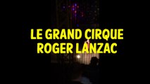 BANDE ANNONCE GRAND CIRQUE ROGER LANZAC