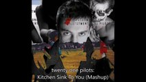 twenty one pilots: Kitchen Sink To You (Mashup)