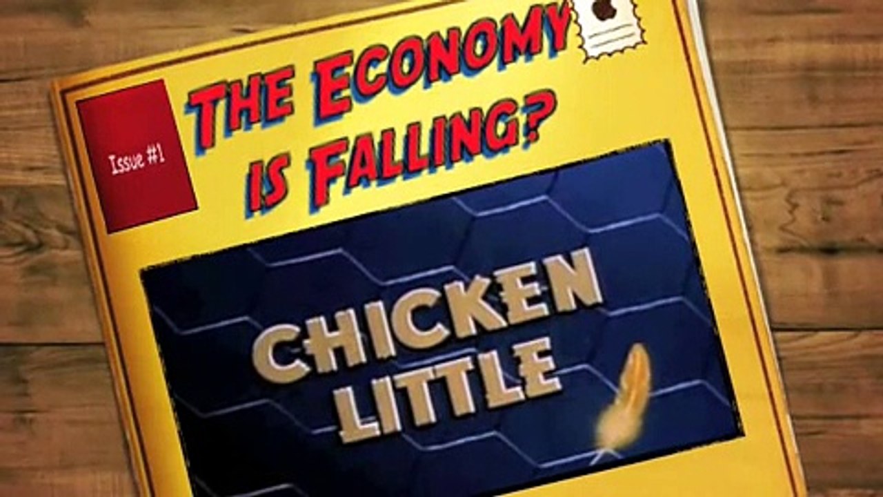 The Economy And Chicken Little - What They Have in Common...