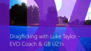 Dragflick technique with Luke Taylor - EVO Hockey