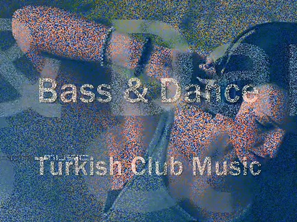 Bass & Dance - Turkish Club Music