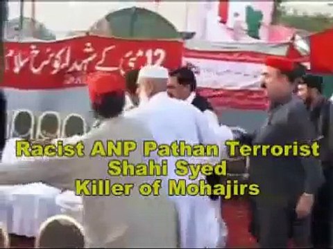 Racist ANP Pathan Terrorist Shahi Syed killer of Mohajirs