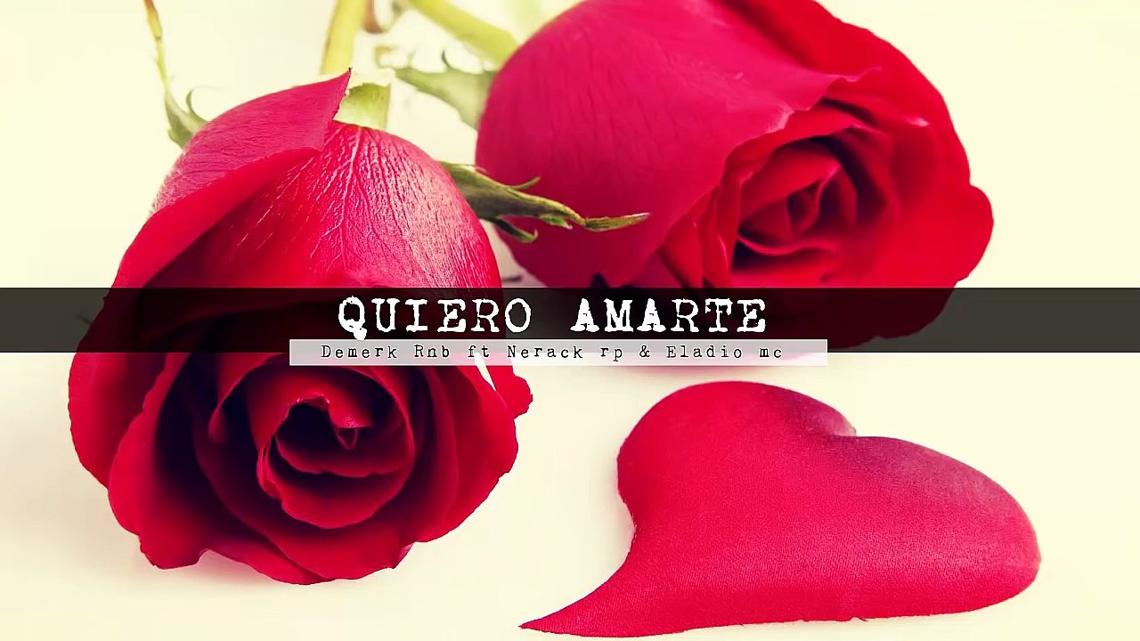 Quiero Amarte - Demerk rnb ft Nerack - Eladio mc