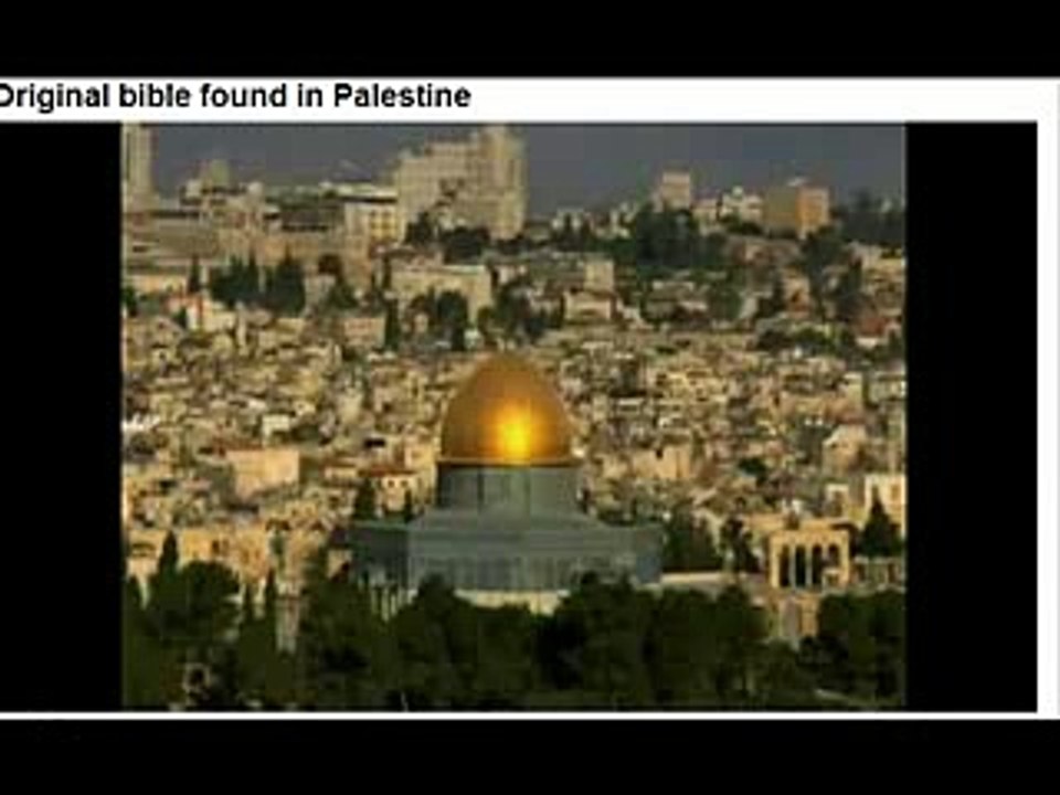 Original bible found in Palestine Lies by Muslims !