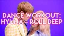 Dance Workout: HYUNA _ Roll Deep (잘나가서 그래)