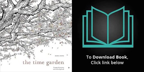 The Time Garden: A Magical Journey and Coloring Book by Daria Song Ebook
