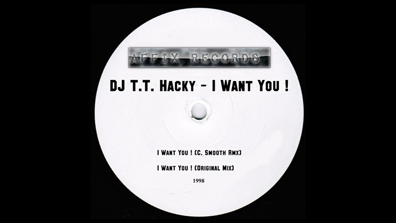 DJ T.T.Hacky - I Want You ! (C.Smooth Rmx)