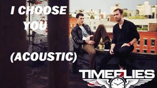 I Choose You (Acoustic) - Timeflies