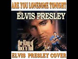 (ELVIS PRESLEY) ARE YOU LONESOME TONIGHT COVER (TOMSCORPION)