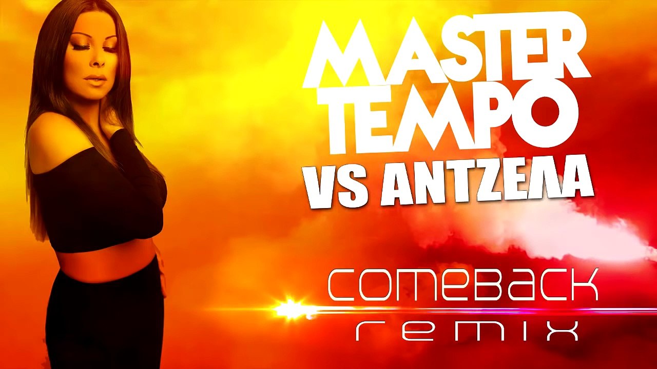 MASTER TEMPO vs Antzela - Comeback REMIX