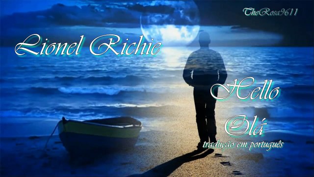 LIONEL RICHIE - HELLO - OLÁ (EU TE AMO) tradução BR