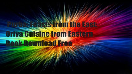 Purba: Feasts from the East: Oriya Cuisine from Eastern  Book Download Free