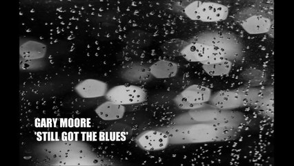 Gary Moore - Still Got The Blues | lyrics