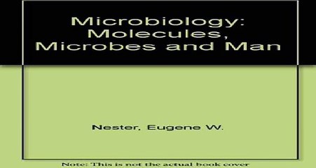 Microbiology Molecules Microbes and Man