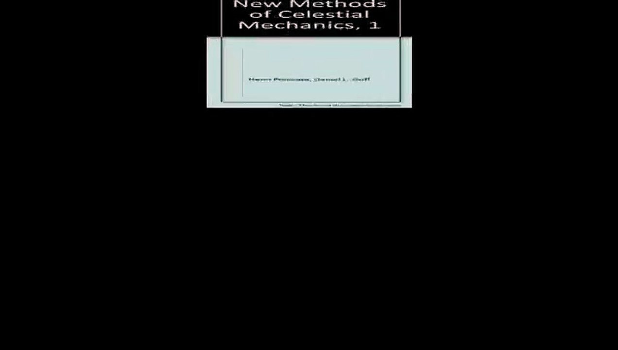 New Methods of Celestial Mechanics 1 Periodic and Asymptotic Solutions History of modern physics and astronomy