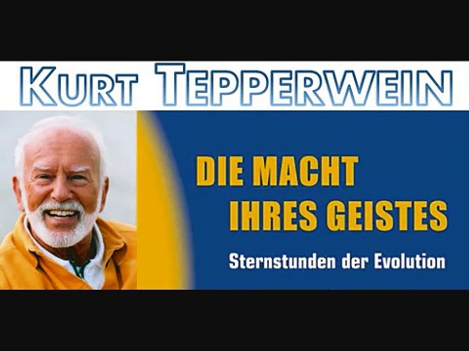 Kurt Tepperwein - Die Macht Ihres Geistes (Geistige Gesetze)