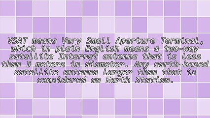 VSAT - Very Small Aperture Terminal