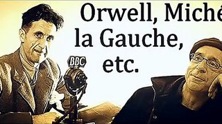 Charles Robin - Orwell, Michéa, la Gauche, etc.