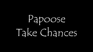 Papoose - Take Chances