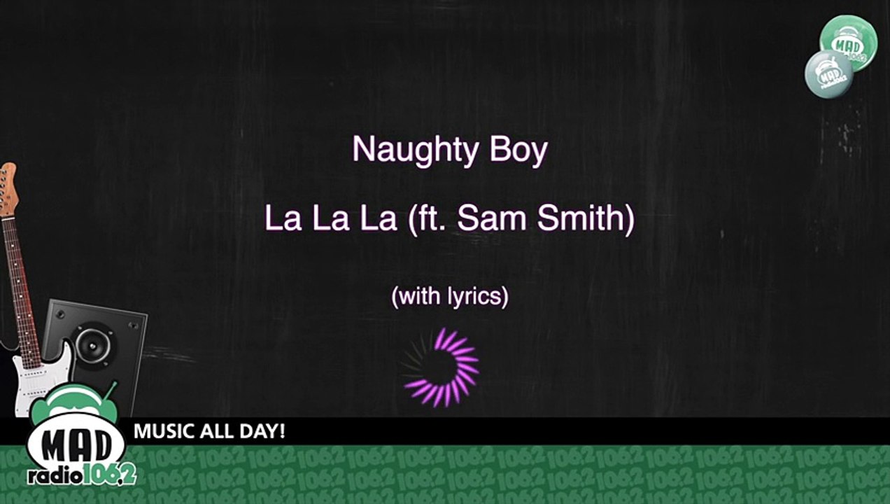 Naughty Boy - La La La (Ft.Sam Smith) With Lyrics