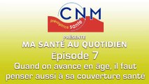 Ep7 - Quand on avance en âge, il faut pennser aussi à sa couverture santé