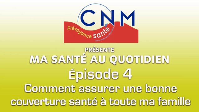 Ep4 - Comment assurer une bonne couverture santé à toute ma famille