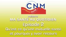 Ep2 - Qu'est ce qu'une mutuelle santé et pourquoi y avoir recours