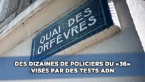 Une vaste opération de tests ADN lancée au 36 quai des Orfèvres