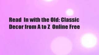 Read  In with the Old: Classic Decor from A to Z  Online Free