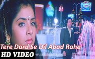 Tere Dard Se Dil Abad Raha HD Video  - Kumar Sanu SAD Song - Old Hindi Movie Deewana