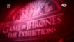 l'Exposition Game of Thrones à Paris avec OCS et HBO