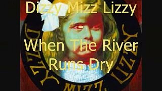 Dizzy Mizz Lizzy - When The River Runs Dry