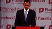 Barack Obama speaks at pro-abortion Planned Parenthood.
