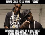 Playaz Circle Ft. Lil Wayne - Loved [ New Video +  ]