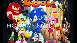 Sonic boom at holiday story pt.1