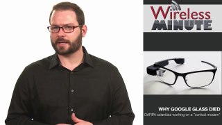 Wireless Minute: Why Google Glass Died