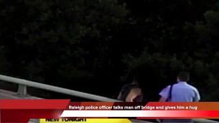 Raleigh police officer talks man off bridge and gives him a hug 2015