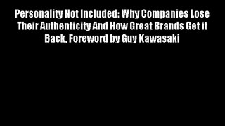 Personality Not Included: Why Companies Lose Their Authenticity And How Great Brands Get it