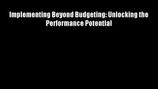 Implementing Beyond Budgeting: Unlocking the Performance Potential Download Free Books